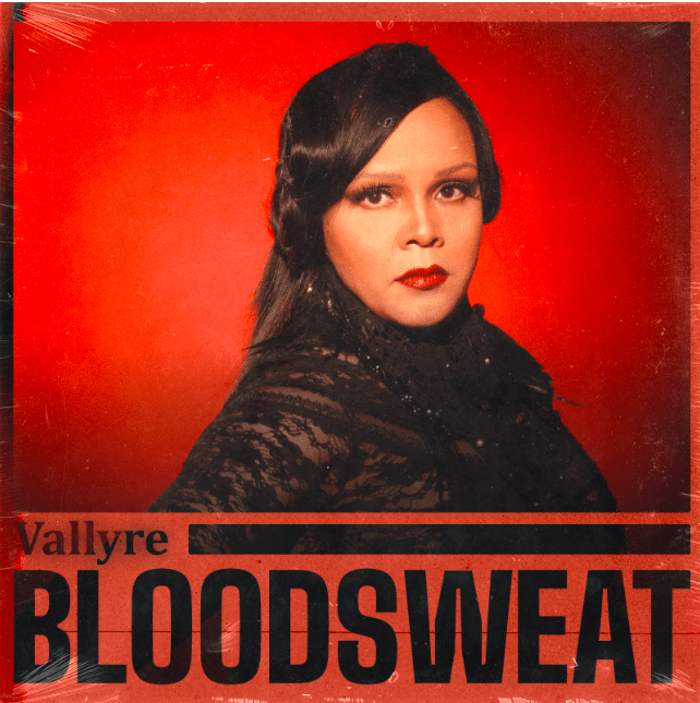 Vallyre, Singer of Hope and Empowerment, Releases A Long Anticipated Music Video For Power Anthem “Bloodsweat”
