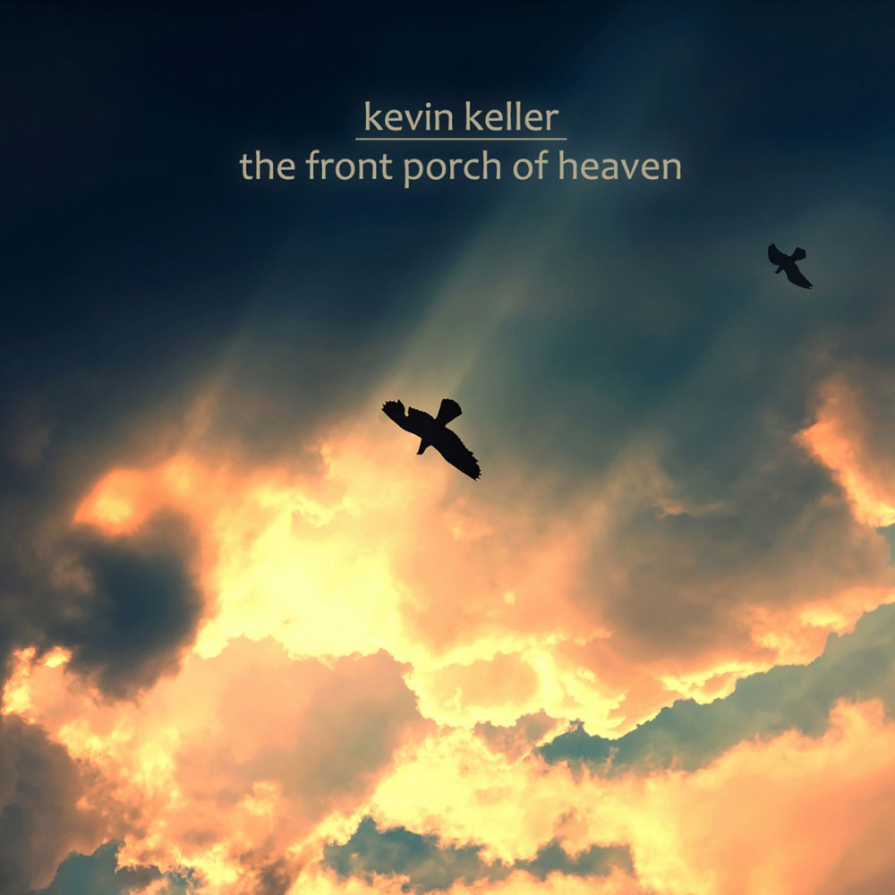 Best Albums of 2020: Kevin Keller ‘The Front Porch of Heaven’