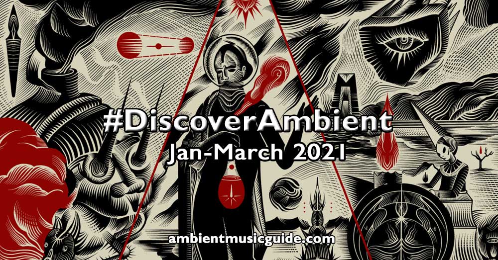 Discover Ambient (Jan-March 2021)