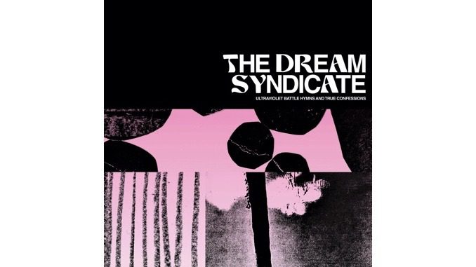 The Dream Syndicate Roam Free on Ultraviolet Battle Hymns and True Confessions