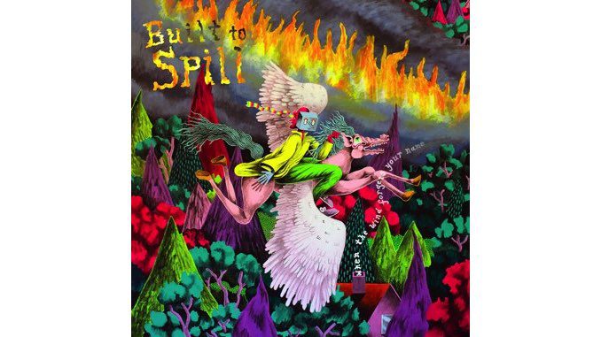 Built to Spill Take a Psychedelic Turn on When the Wind Forgets Your Name