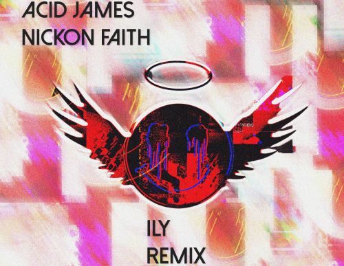 Acid James, Nickon Faith – ILY REMIX EDITION