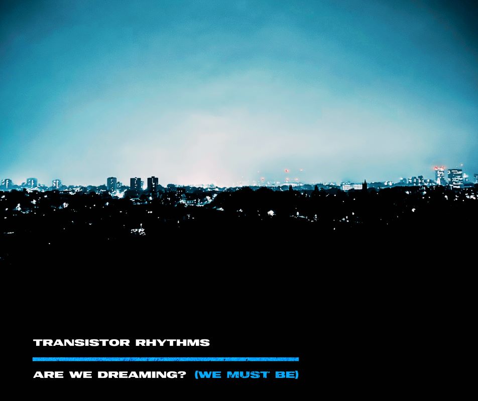 Transistor Rhythms Captivates with “Are We Dreaming?”