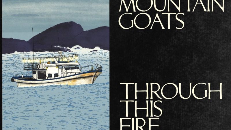 The Mountain Goats Turn Catastrophe Into Theater on Through This Fire Across From Peter Balkan