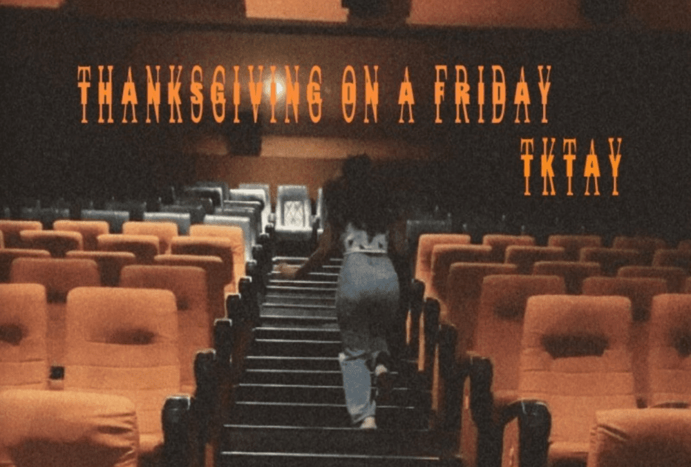 TKTAY Makes His Case With "Thanksgiving On A Friday"